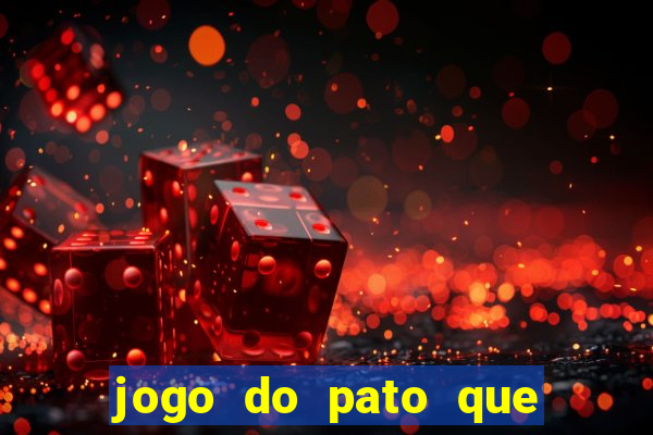 jogo do pato que ganha dinheiro